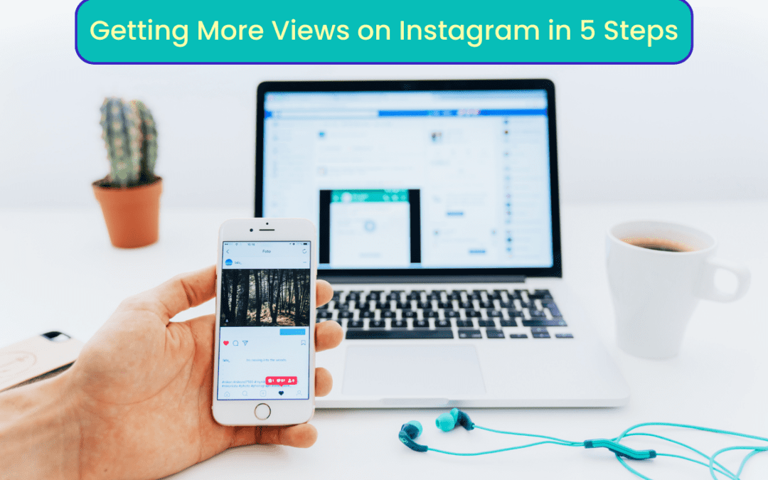 How to Get More Instagram Views in 5 Steps